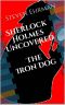 [Sherlock Holmes Uncovered Tales 02] • The Iron Dog